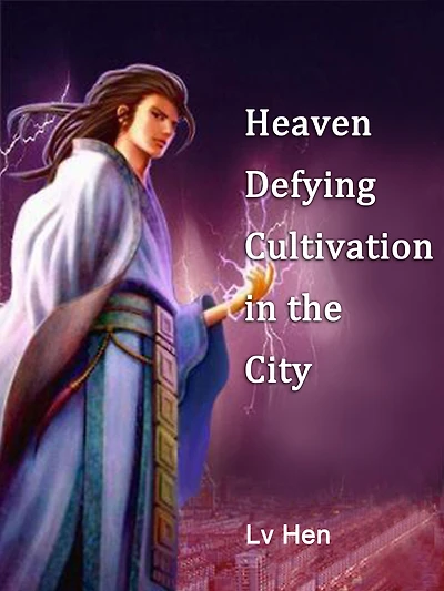 Heaven Defying Cultivation in the City: Volume