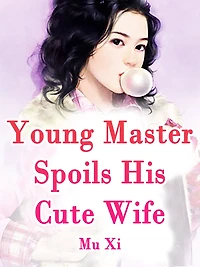 Young Master Spoils His Cute Wife: Volume 1