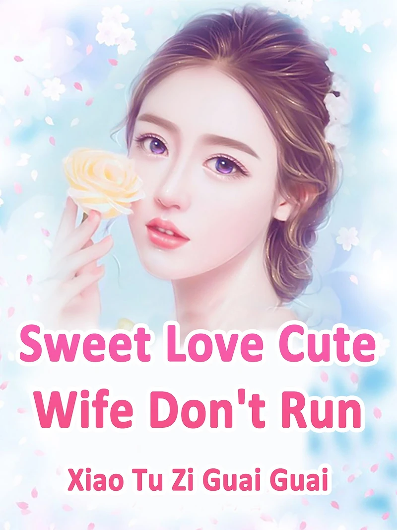 Sweet Love: Cute Wife, Don't Run: Volume 5