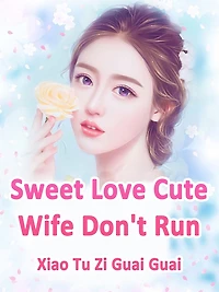 Sweet Love: Cute Wife, Don't Run: Volume 5