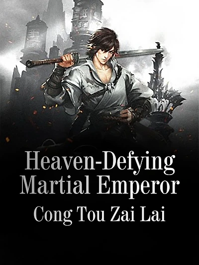 Heaven-Defying Martial Emperor: Volume