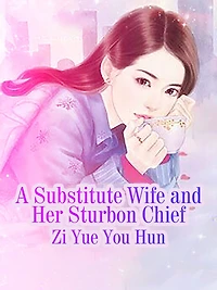 A Substitute Wife and Her Sturbon Chief: Volume