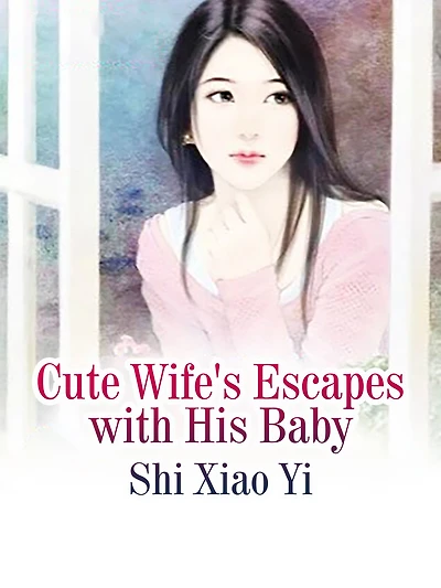 Cute Wife's Escapes with His Baby: Volume