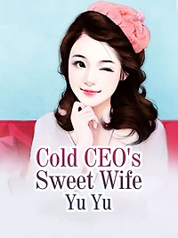 Cold CEO's Sweet Wife: Volume 1