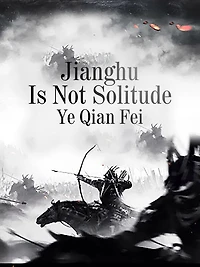 Jianghu Is Not Solitude: Volume 1