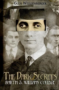 The Dark Secrets of Barth and Williams College: A Comedy in Two Semesters
