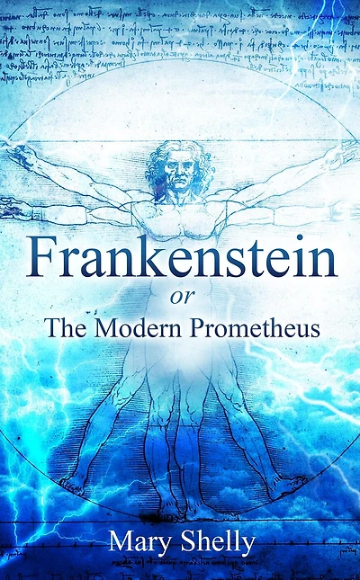 Frankenstein; or, The Modern Prometheus