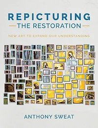 Repicturing the Restoration: New Art to Expand Our Understanding