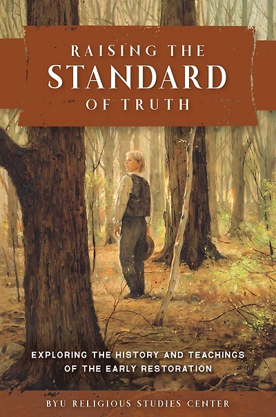Raising the Standard of Truth: Exploring the History and Teachings of the Early Restoration