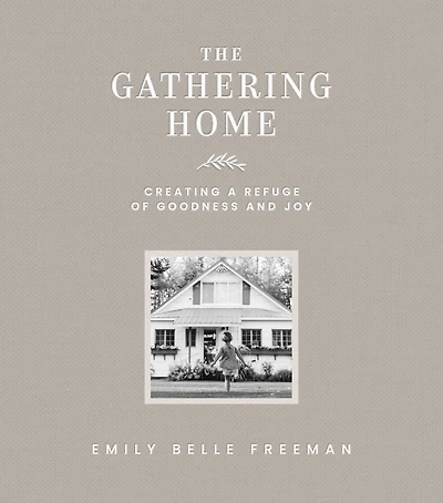 The Gathering Home: Creating a Refuge of Goodness and Joy