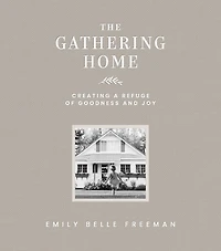 The Gathering Home: Creating a Refuge of Goodness and Joy