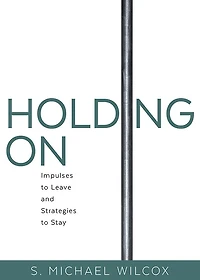 Holding On: Impulses to Leave and Strategies to Stay