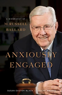 Anxiously Engaged: A Biography of M. Russell Ballard