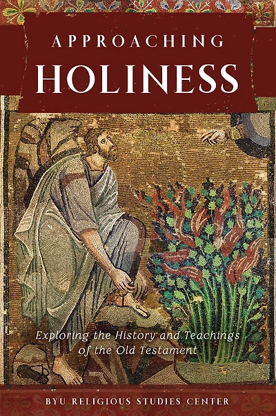 Approaching Holiness: Exploring the History and Teachings of the Old Testament