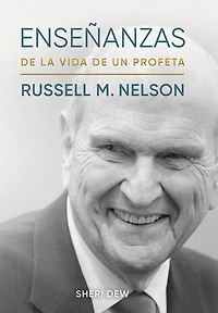 Ensenanzas de la vida de un profeta: Russell M. Nelson: Insights from a Prophet's Life - Spanish