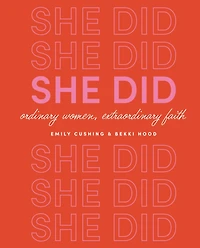 She Did: Ordinary Women, Extraordinary Faith