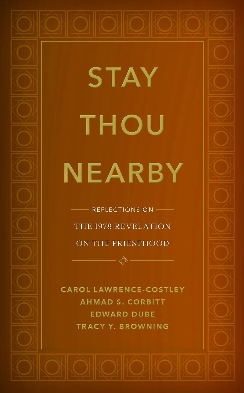 Stay Thou Nearby: Reflections on the 1978 Revelation on the Priesthood