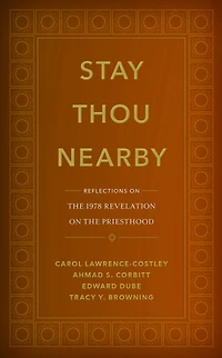 Stay Thou Nearby: Reflections on the 1978 Revelation on the Priesthood