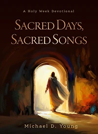 Sacred Days, Songs: A Holy Week Devotional