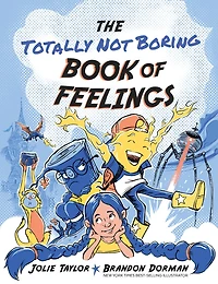 The Totally Not Boring Book of Feelings