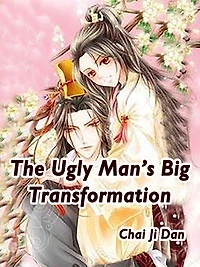 The Ugly Man's Big Transformation: Volume