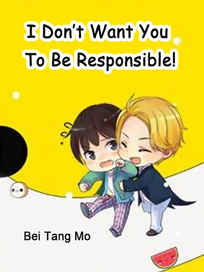 I Don't Want You To Be Responsible!: Volume 2