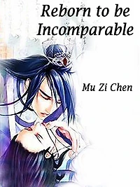 Reborn to be Incomparable: Volume 2