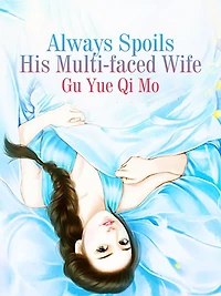 Always Spoils His Multi-faced Wife: Volume