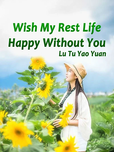 Wish My Rest Life Happy Without You: Volume 1