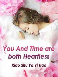 You And Time are both Heartless: Volume 1