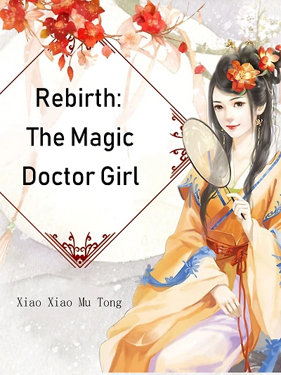 Rebirth: The Magic Doctor Girl: Volume 1