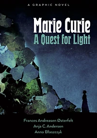 Marie Curie: A Quest For Light