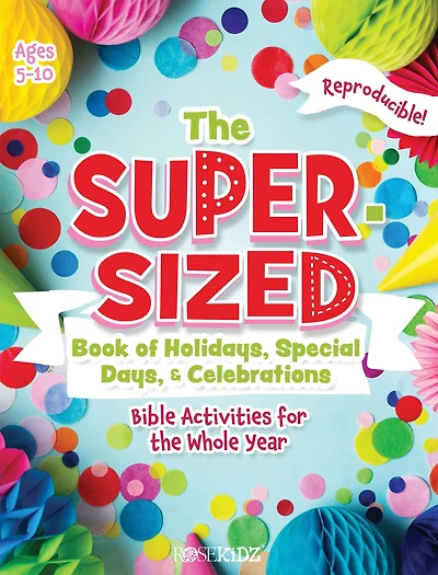 The Super-Sized Book of Holidays, Special Days, and Celebrations: Bible Activities for the Whole Year