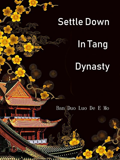 Settle Down In Tang Dynasty: Volume