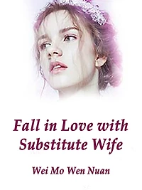 Fall in Love with Substitute Wife: Volume 1