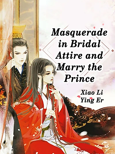 Masquerade in Bridal Attire and Marry the Prince: Volume 2