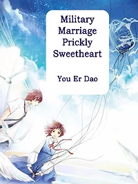 Military Marriage: Prickly Sweetheart: Volume 3