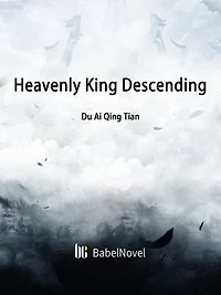 Heavenly King Descending: Volume