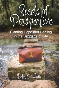 Seeds of Perspective: Planting Hope & Healing In The Baggage Of Life