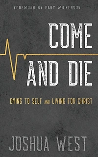 Come and Die: Dying to Self Living for Christ, A Book on Christian Discipleship