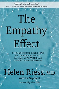 the Empathy Effect: Seven Neuroscience-Based Keys for Transforming Way We Live, Love, Work, and Connect Across Differences
