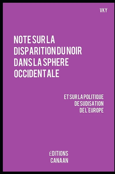Note sur la disparition du Noir dans la sphere occidentale et sur la politique de sudisation de l'Europe