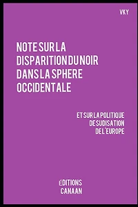 Note sur la disparition du Noir dans la sphere occidentale et sur la politique de sudisation de l'Europe