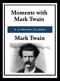 Moments With Mark Twain