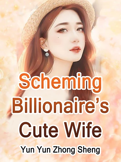 Scheming Billionaire's Cute Wife: Volume
