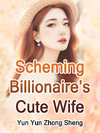 Scheming Billionaire's Cute Wife: Volume