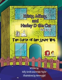 Kristy, Mikey, and Harley D the Cat - Book 2: The Curse of the Spider Web
