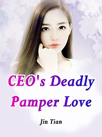 CEO's Deadly Pamper Love: Volume