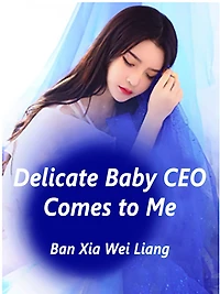 Delicate Baby: CEO Comes to Me: Volume 5