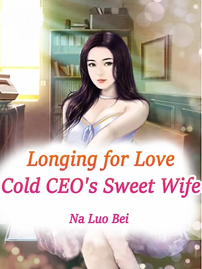 Longing for Love: Cold CEO's Sweet Wife: Volume 5